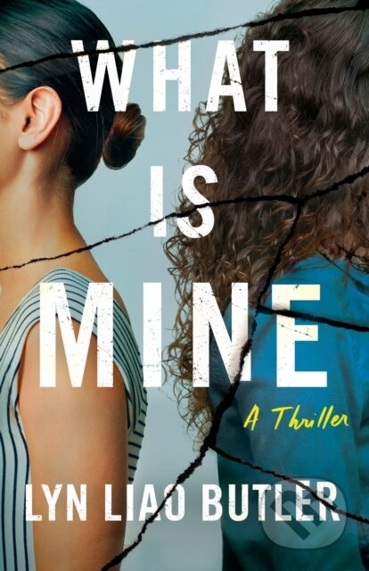 Kniha: What Is Mine (Lyn Liao Butler). Thomas & Mercer, 2024 Kniha: What Is Mine (Lyn Liao Butler). Thomas & Mercer, 2024