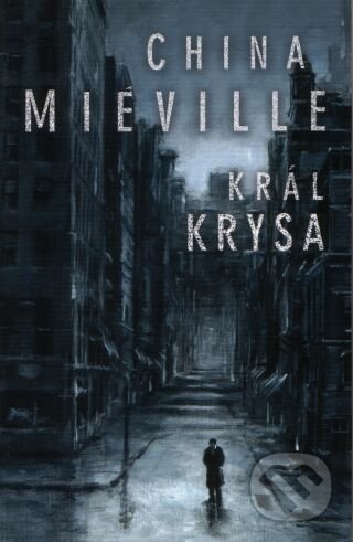Kniha: Král Krysa (China Miéville), 2006 Kniha: Král Krysa (China Miéville), 2006