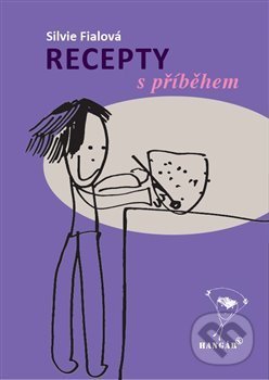 Kniha: Recepty s příběhem (Silvie Fialová). Václav Fiala - Hangár F, 2014 Kniha: Recepty s příběhem (Silvie Fialová). Václav Fiala - Hangár F, 2014