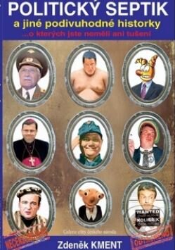 Kniha: Politický septik a jiné podivuhodné historky (Zdeněk Kment). Zdeněk Kment, 2015 Kniha: Politický septik a jiné podivuhodné historky (Zdeněk Kment). Zdeněk Kment, 2015