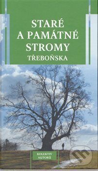 Kniha: Staré a památné stromy Třeboňska (Pavel Ševčík - VEDUTA). Pavel Ševčík - VEDUTA, 2008 Kniha: Staré a památné stromy Třeboňska (Pavel Ševčík - VEDUTA). Pavel Ševčík - VEDUTA, 2008