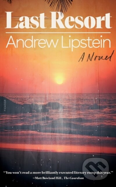 Kniha: Last Resort (Andrew Lipstein). Picador, 2023 Kniha: Last Resort (Andrew Lipstein). Picador, 2023
