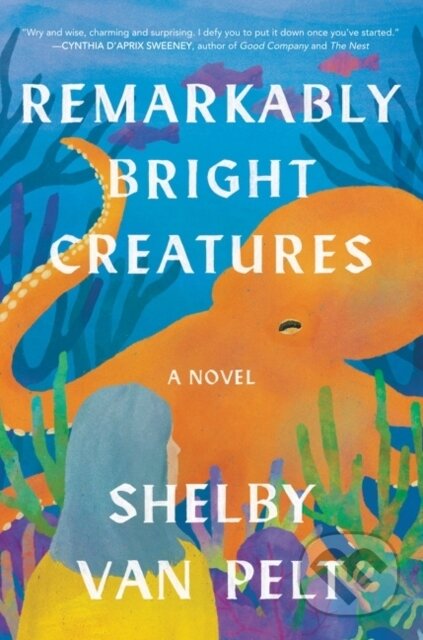 Kniha: Remarkably Bright Creatures (Shelby Van Pelt). Ecco, 2022 Kniha: Remarkably Bright Creatures (Shelby Van Pelt). Ecco, 2022