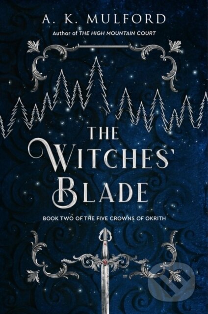 Kniha: The Witches' Blade (A.K. Mulford). HarperCollins, 2022 Kniha: The Witches' Blade (A.K. Mulford). HarperCollins, 2022