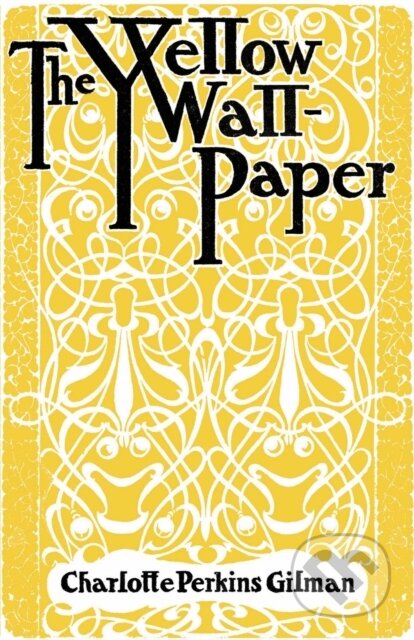 Kniha: The Yellow Wallpaper (Charlotte Perkins Gilman). , 2021 Kniha: The Yellow Wallpaper (Charlotte Perkins Gilman). , 2021