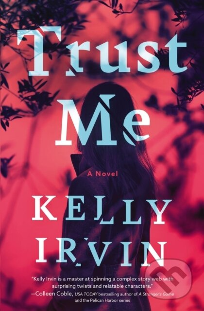 Kniha: Trust Me (Kelly Irvin). Thomas Nelson Publishers, 2022 Kniha: Trust Me (Kelly Irvin). Thomas Nelson Publishers, 2022