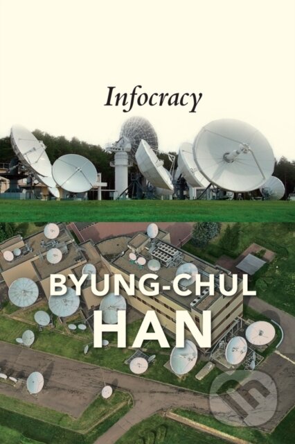 Kniha: Infocracy (Byung Chul Han). Polity Press, 2022 Kniha: Infocracy (Byung Chul Han). Polity Press, 2022