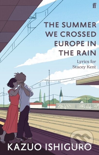 Kniha: The Summer We Crossed Europe in the Rain (Kazuo Ishiguro). Faber and Faber, 2026 Kniha: The Summer We Crossed Europe in the Rain (Kazuo Ishiguro). Faber and Faber, 2026