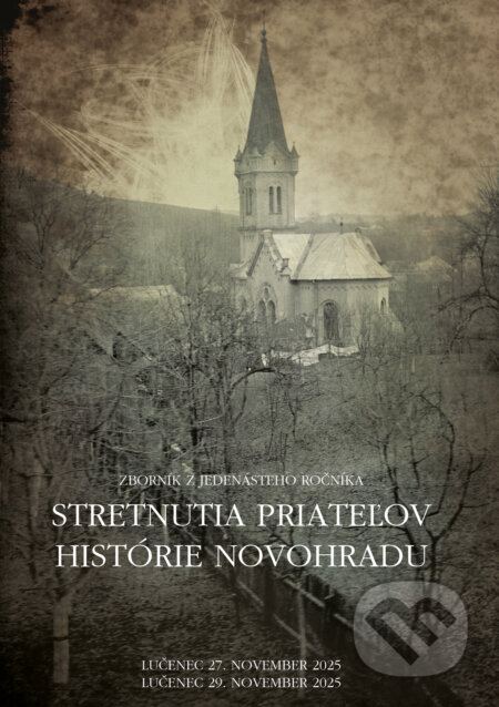 Kniha: Zborník zo Stretnutia priateľov histórie Novohradu 2025 (OZ Priatelia histórie Novohradu). OZ Priatelia histórie Novohradu, 2026 Kniha: Zborník zo Stretnutia priateľov histórie Novohradu 2025 (OZ Priatelia histórie Novohradu). OZ Priatelia histórie Novohradu, 2026