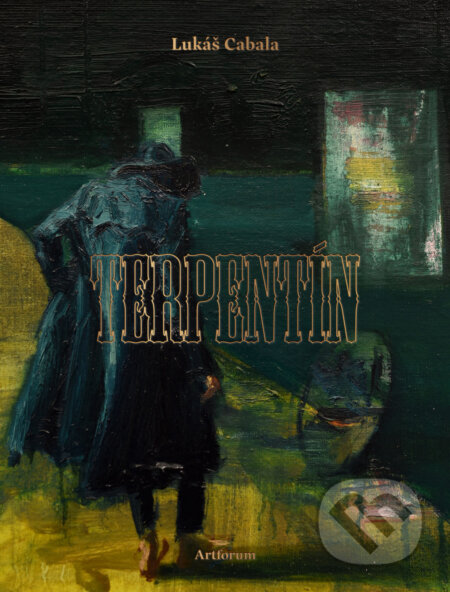Kniha: Terpentín (Lukáš Cabala). Artforum, 2026 Kniha: Terpentín (Lukáš Cabala). Artforum, 2026