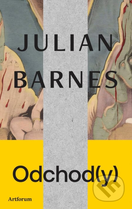 Kniha: Odchod(y) (Julian Barnes). Artforum, 2026 Kniha: Odchod(y) (Julian Barnes). Artforum, 2026