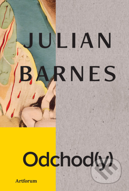 Kniha: Odchod(y) (Julian Barnes). Artforum, 2026 Kniha: Odchod(y) (Julian Barnes). Artforum, 2026