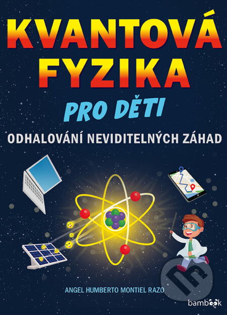 Kniha: Kvantová fyzika pro děti (Angel Montiel). Bambook, 2026 Kniha: Kvantová fyzika pro děti (Angel Montiel). Bambook, 2026