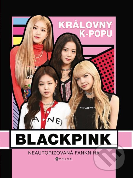 Kniha: Blackpink: královny k-popu (Helen Brown). CPRESS, 2026 Kniha: Blackpink: královny k-popu (Helen Brown). CPRESS, 2026