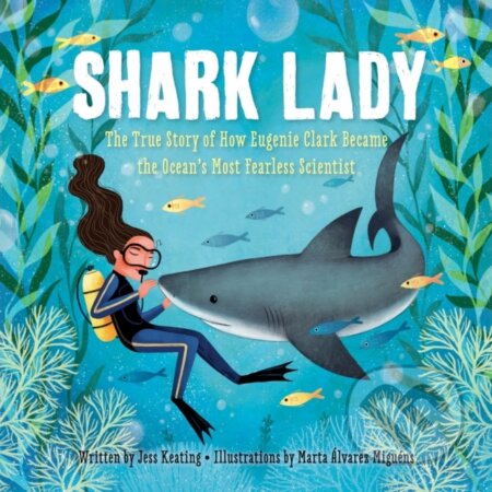 Kniha: Shark Lady (Jess Keating). Sourcebooks, 2017 Kniha: Shark Lady (Jess Keating). Sourcebooks, 2017