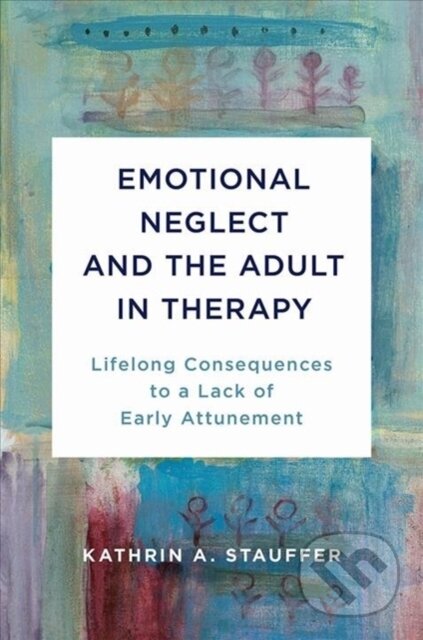Kniha: Emotional Neglect and the Adult in Therapy (-). WW Norton & Co, 2020 Kniha: Emotional Neglect and the Adult in Therapy (-). WW Norton & Co, 2020