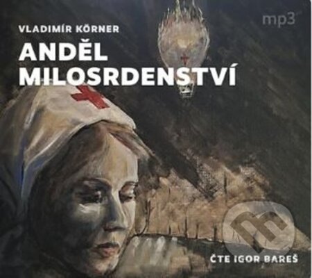 Kniha: Anděl milosrdenství (Vladimír Körner a Igor Bareš). Tebenas, 2026 Kniha: Anděl milosrdenství (Vladimír Körner a Igor Bareš). Tebenas, 2026