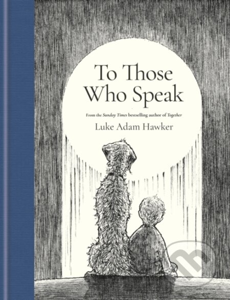 Kniha: To Those Who Speak (Luke Adam Hawker). Octopus Publishing Group, 2026 Kniha: To Those Who Speak (Luke Adam Hawker). Octopus Publishing Group, 2026
