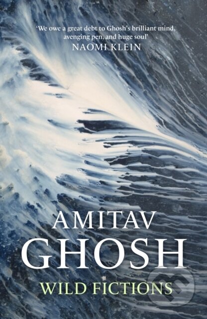 Kniha: Wild Fictions (Amitav Ghosh). John Murray, 2026 Kniha: Wild Fictions (Amitav Ghosh). John Murray, 2026