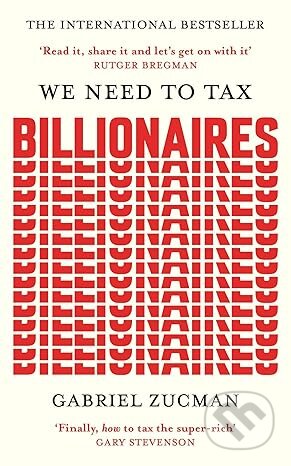 Kniha: We Need to Tax Billionaires (Gabriel Zucman). John Murray, 2026 Kniha: We Need to Tax Billionaires (Gabriel Zucman). John Murray, 2026