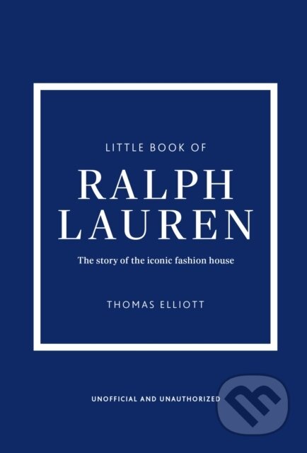 Kniha: Little Book of Ralph Lauren (Thomas Elliott). Headline Publishing Group, 2026 Kniha: Little Book of Ralph Lauren (Thomas Elliott). Headline Publishing Group, 2026