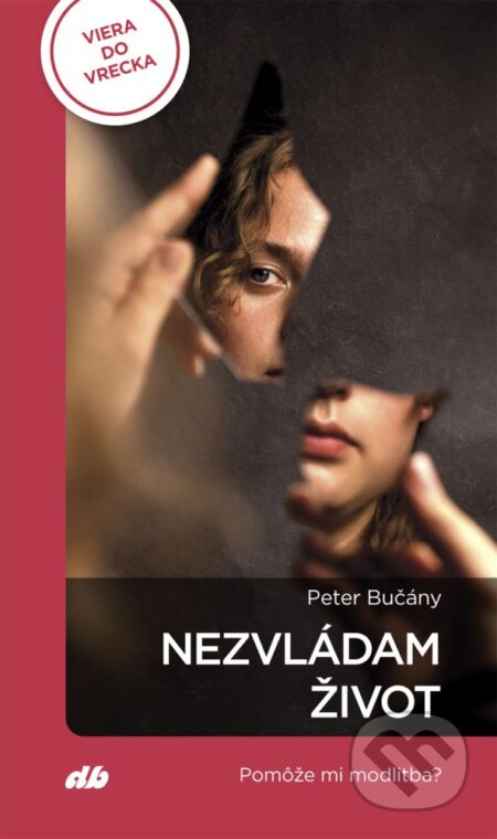 Kniha: Nezvládam život (Peter Bučány). Don Bosco, 2026 Kniha: Nezvládam život (Peter Bučány). Don Bosco, 2026