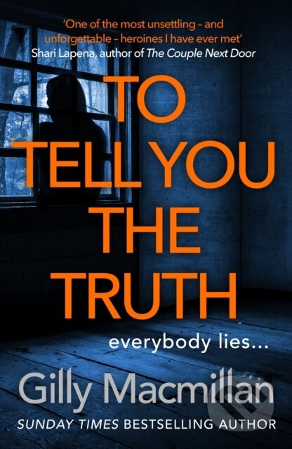 Kniha: To Tell You the Truth (Gilly Macmillan). Century, 2020 Kniha: To Tell You the Truth (Gilly Macmillan). Century, 2020