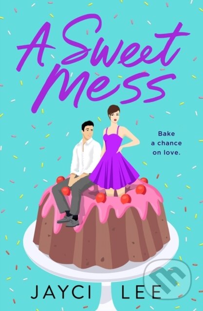 Kniha: A Sweet Mess (Jayci Lee). , 2020 Kniha: A Sweet Mess (Jayci Lee). , 2020