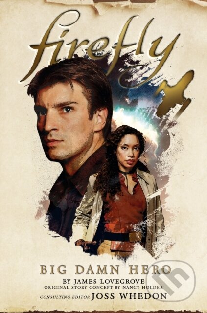 Kniha: Firefly - Big Damn Hero (James Lovegrove a Nancy Holder). Titan Books, 2020 Kniha: Firefly - Big Damn Hero (James Lovegrove a Nancy Holder). Titan Books, 2020