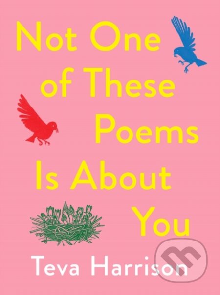 Kniha: Not One of these Poems Is About You (Teva Harrison). , 2020 Kniha: Not One of these Poems Is About You (Teva Harrison). , 2020