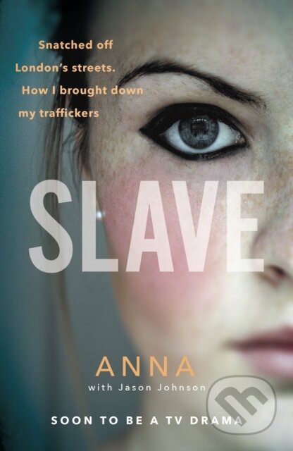 Kniha: Slave (Anna a Jason Johnson). Ebury Publishing, 2018 Kniha: Slave (Anna a Jason Johnson). Ebury Publishing, 2018