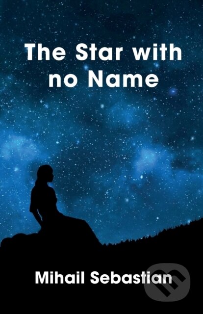 Kniha: The Star with No Name (Mihail Sebastian). , 2020 Kniha: The Star with No Name (Mihail Sebastian). , 2020