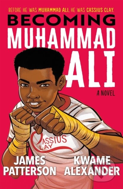 Kniha: Becoming Muhammad Ali (James Patterson a Kwame Alexander). , 2020 Kniha: Becoming Muhammad Ali (James Patterson a Kwame Alexander). , 2020