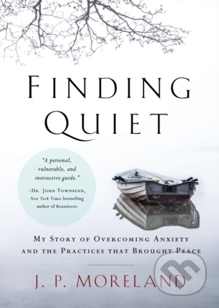 Kniha: Finding Quiet (J. P. Moreland). Zondervan, 2019 Kniha: Finding Quiet (J. P. Moreland). Zondervan, 2019