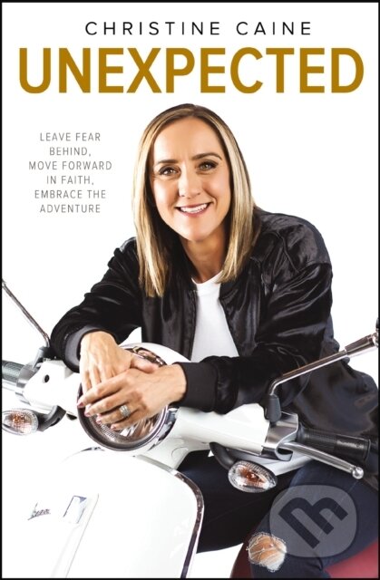 Kniha: Unexpected (Christine Caine). Zondervan, 2018 Kniha: Unexpected (Christine Caine). Zondervan, 2018
