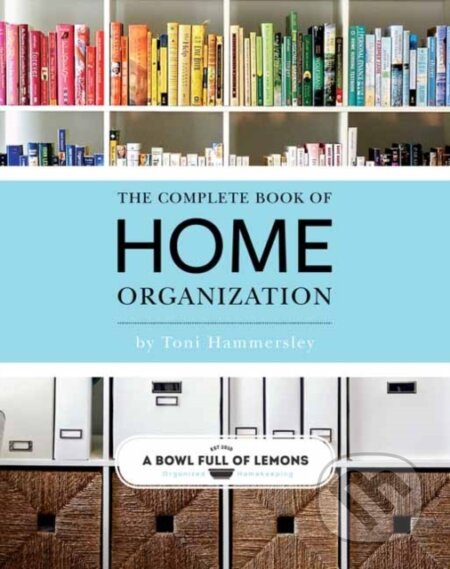 Kniha: Complete Book Of Home Organization (Toni Hammersley). , 2018 Kniha: Complete Book Of Home Organization (Toni Hammersley). , 2018