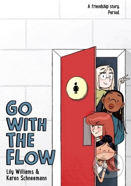 Kniha: Go with the Flow (Karen Schneemann a Lily Williams). First Second, 2020 Kniha: Go with the Flow (Karen Schneemann a Lily Williams). First Second, 2020