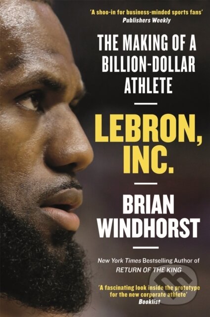 Kniha: LeBron, Inc. (Brian Windhorst). Constable, 2019 Kniha: LeBron, Inc. (Brian Windhorst). Constable, 2019