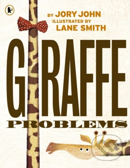 Kniha: Giraffe Problems (Jory John). Walker books, 2019 Kniha: Giraffe Problems (Jory John). Walker books, 2019
