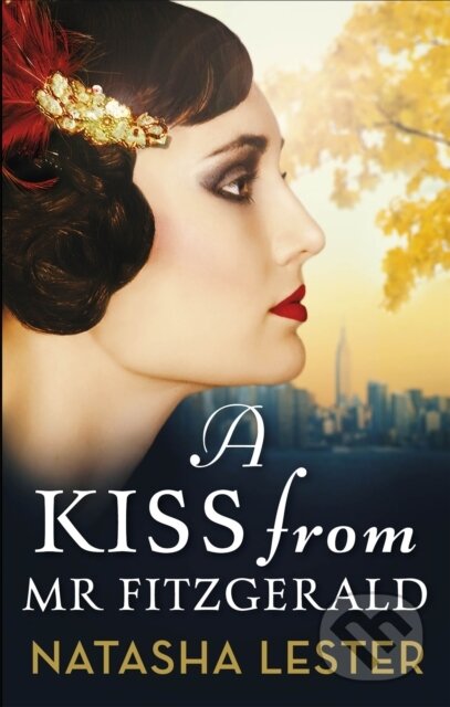 Kniha: A Kiss From Mr Fitzgerald (Natasha Lester). Sphere, 2020 Kniha: A Kiss From Mr Fitzgerald (Natasha Lester). Sphere, 2020