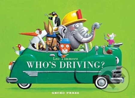 Kniha: Who's Driving? (Leo Timmers). Gecko, 2020 Kniha: Who's Driving? (Leo Timmers). Gecko, 2020