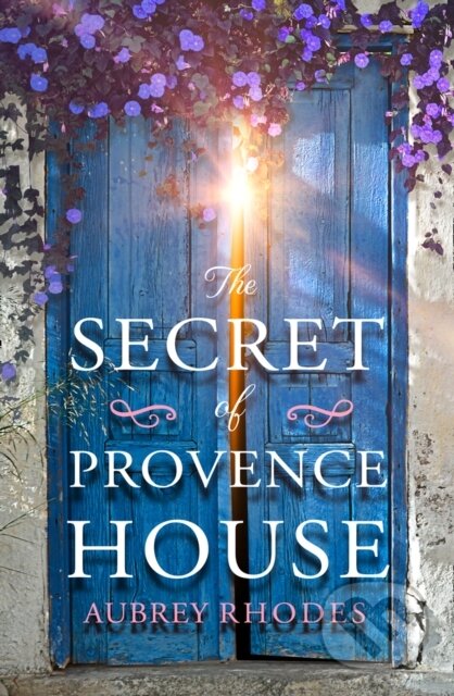 Kniha: The Secret of Provence House (Aubrey Rhodes). One More Chapter, 2020 Kniha: The Secret of Provence House (Aubrey Rhodes). One More Chapter, 2020