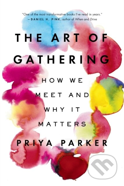 Kniha: Art of Gathering (Priya Parker). Riverhead, 2020 Kniha: Art of Gathering (Priya Parker). Riverhead, 2020