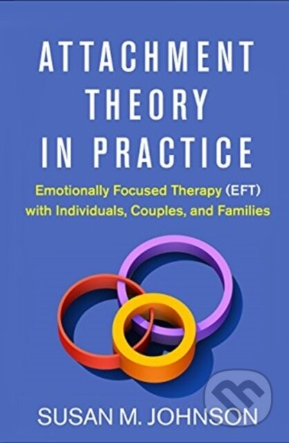 Kniha: Attachment Theory in Practice (Susan M. ; Alliant International University a Canada) Johnson). Guilford Press, 2019 Kniha: Attachment Theory in Practice (Susan M. ; Alliant International University a Canada) Johnson). Guilford Press, 2019