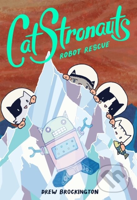 Kniha: CatStronauts: Robot Rescue (Drew Brockington). Little, Brown Young Readers, 2018 Kniha: CatStronauts: Robot Rescue (Drew Brockington). Little, Brown Young Readers, 2018