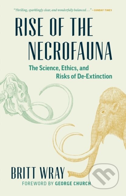 Kniha: Rise of the Necrofauna (Britt Wray). , 2019 Kniha: Rise of the Necrofauna (Britt Wray). , 2019