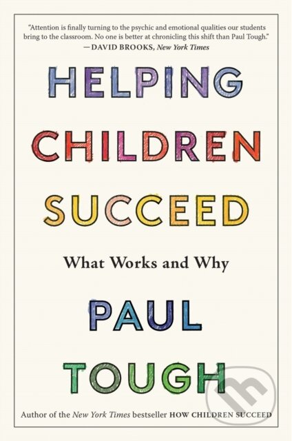 Kniha: Helping Children Succeed (Paul Tough). Mariner Books, 2018 Kniha: Helping Children Succeed (Paul Tough). Mariner Books, 2018