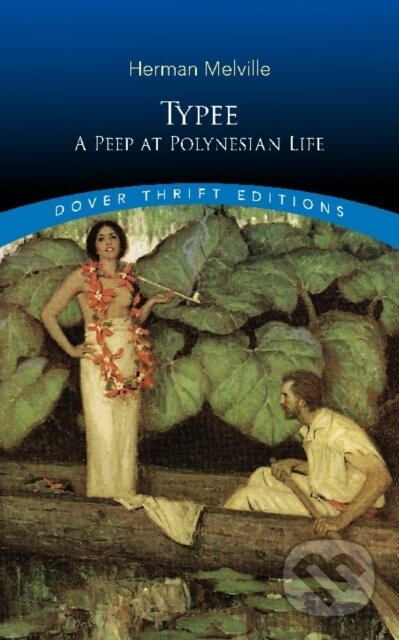 Kniha: Typee: a Peep at Polynesian Life (Herman Melville a Tai Wu). Dover Publications, 2019 Kniha: Typee: a Peep at Polynesian Life (Herman Melville a Tai Wu). Dover Publications, 2019