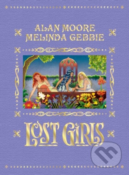Kniha: Lost Girls (Alan Moore). Knockabout Comics, 2018 Kniha: Lost Girls (Alan Moore). Knockabout Comics, 2018