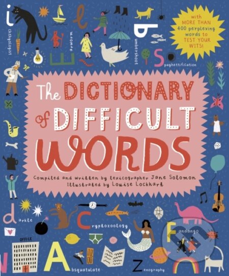 Kniha: The Dictionary of Difficult Words (Jane Solomon). Frances Lincoln, 2019 Kniha: The Dictionary of Difficult Words (Jane Solomon). Frances Lincoln, 2019